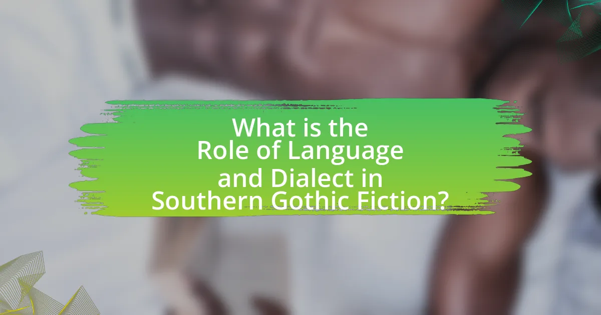What is the Role of Language and Dialect in Southern Gothic Fiction?